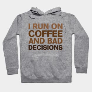 I Run on Coffee & Bad Decisions Hoodie